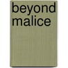 Beyond Malice door Richard M. Clurman