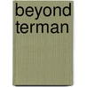 Beyond Terman door Rena Faye Subotnik