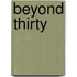 Beyond Thirty
