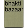 Bhakti Bazaar door Jai Uttal
