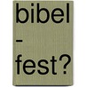 Bibel - Fest? door Uta Bernecker