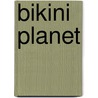 Bikini Planet by David S. Garnett