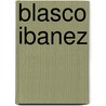 Blasco Ibanez by Richard A. Cardwell