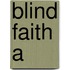 Blind Faith A