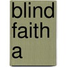 Blind Faith A by Mcginniss Joe