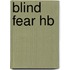 Blind Fear Hb