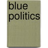 Blue Politics door Dany Lacombe