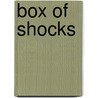 Box of Shocks door Chris McMahen