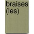 Braises (Les)