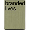 Branded Lives door Matthew Brannan