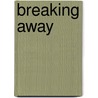 Breaking Away door Anna Gavalda