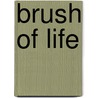 Brush Of Life by Arlene