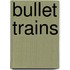 Bullet Trains