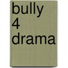 Bully 4 Drama door Yvonne Coppard
