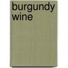 Burgundy Wine by John McBrewster