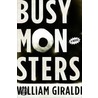 Busy Monsters by William Giraldi