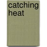 Catching Heat door Jim Leyritz
