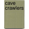 Cave Crawlers by Pam Rosenberg