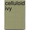 Celluloid Ivy door David B. Hinton