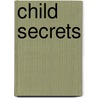 Child Secrets door Mara Purl