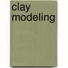 Clay Modeling door Sally Henry