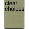 Clear Choices by Matt Higgins
