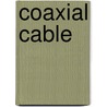 Coaxial Cable by Frederic P. Miller