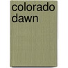 Colorado Dawn by Kaki Warner