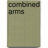 Combined Arms by Frederic P. Miller