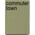 Commuter Town