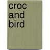 Croc And Bird door Alexis Deacon