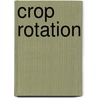 Crop Rotation door Frederic P. Miller