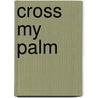 Cross My Palm door Sara Stockbridge