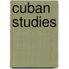 Cuban Studies by Perez-Lopez