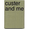 Custer And Me door Robert M. Utley