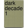 Dark Decade 1 door Daniel Harris