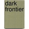 Dark Frontier door Jeffery A. Lee