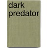 Dark Predator door Christine Freehan