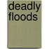 Deadly Floods
