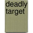 Deadly Target