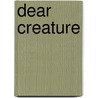 Dear Creature door Jonathan Case