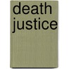 Death Justice door Kenneth W. Miller