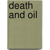 Death and Oil door Bradford Matsen