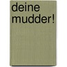 Deine Mudder! by Krüger Jens