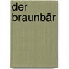 Der Braunbär door Valérie Tracqui