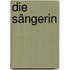 Die Sängerin