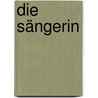 Die Sängerin by Eleonore Dehnerdt
