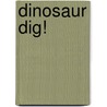 Dinosaur Dig! door Penny Dale