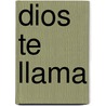 Dios Te Llama door Dra Fabiola M. Ber N.