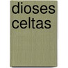Dioses Celtas by Vivian Fields